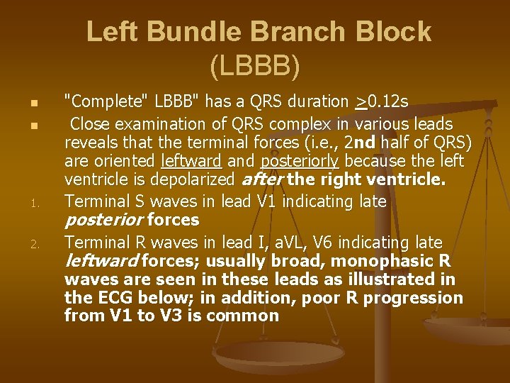  Left Bundle Branch Block (LBBB) n n 1. 2. "Complete" LBBB" has a