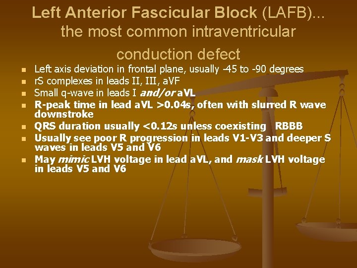 Left Anterior Fascicular Block (LAFB). . . the most common intraventricular conduction defect n