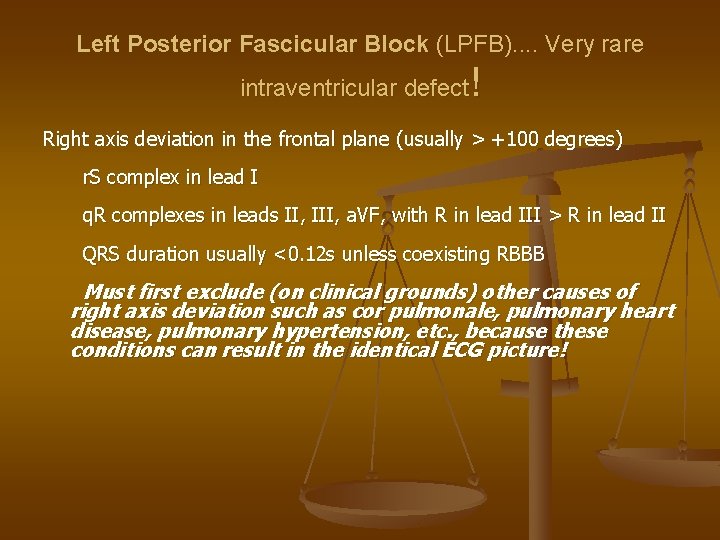 Left Posterior Fascicular Block (LPFB). . Very rare ! intraventricular defect Right axis deviation