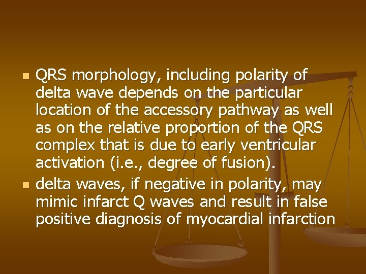 n n QRS morphology, including polarity of delta wave depends on the particular location