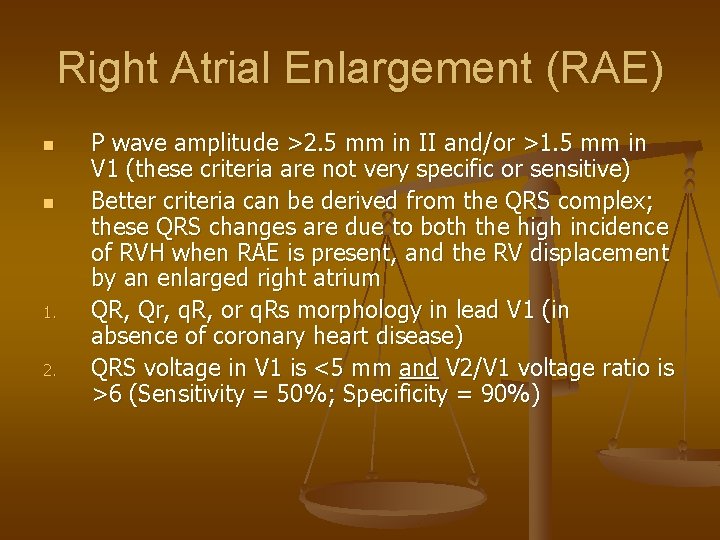 Right Atrial Enlargement (RAE) n n 1. 2. P wave amplitude >2. 5 mm