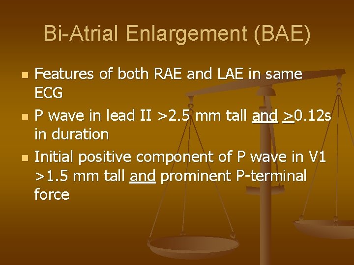 Bi-Atrial Enlargement (BAE) n n n Features of both RAE and LAE in same
