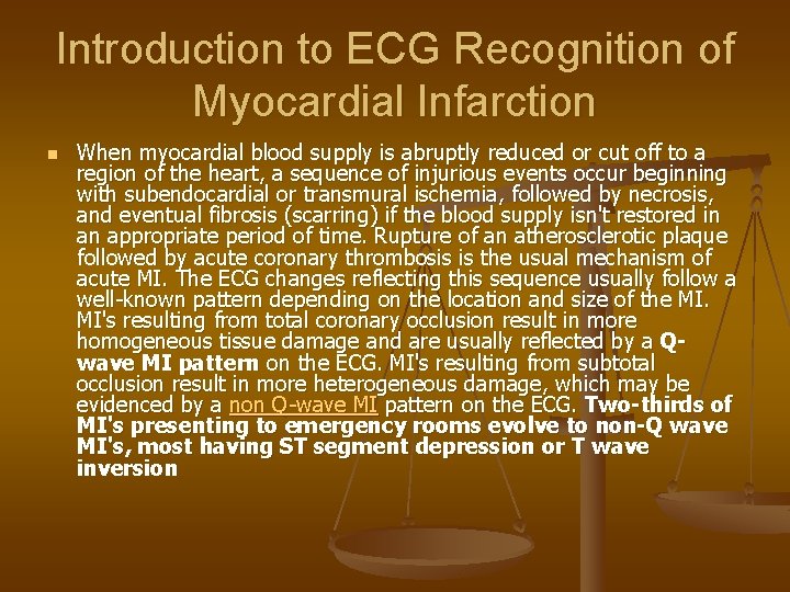Introduction to ECG Recognition of Myocardial Infarction n When myocardial blood supply is abruptly
