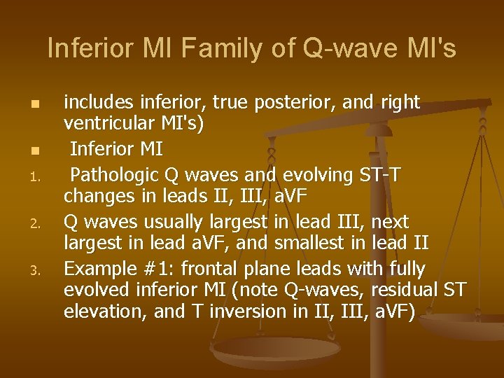 Inferior MI Family of Q-wave MI's n n 1. 2. 3. includes inferior, true