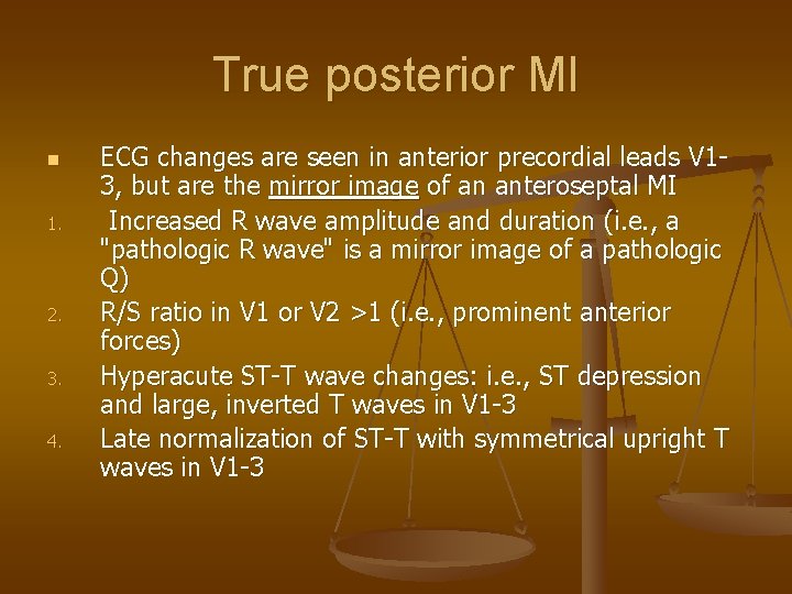 True posterior MI n 1. 2. 3. 4. ECG changes are seen in anterior