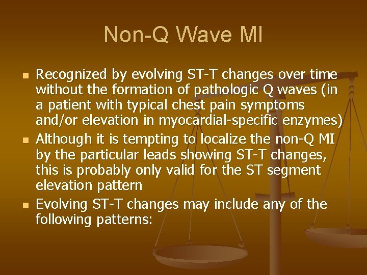 Non-Q Wave MI n n n Recognized by evolving ST-T changes over time without