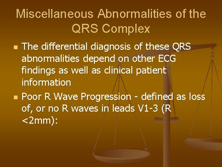 Miscellaneous Abnormalities of the QRS Complex n n The differential diagnosis of these QRS