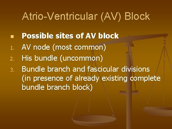 Atrio-Ventricular (AV) Block n 1. 2. 3. Possible sites of AV block AV node