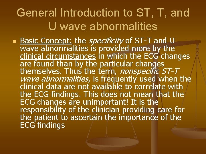General Introduction to ST, T, and U wave abnormalities n Basic Concept: the specificity
