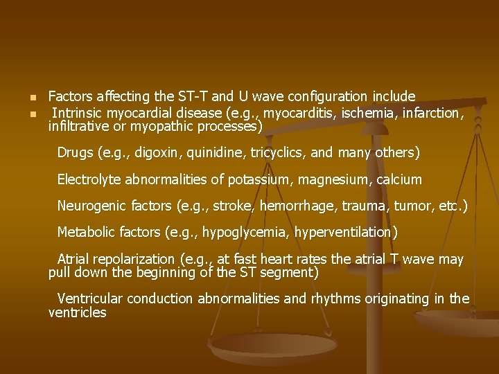 n n Factors affecting the ST-T and U wave configuration include Intrinsic myocardial disease