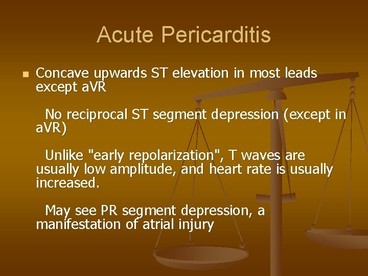 Acute Pericarditis n Concave upwards ST elevation in most leads except a. VR No