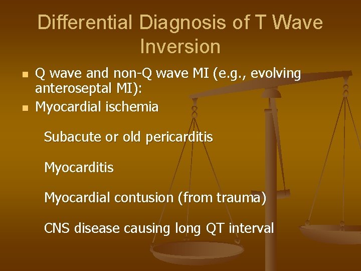 Differential Diagnosis of T Wave Inversion n n Q wave and non-Q wave MI