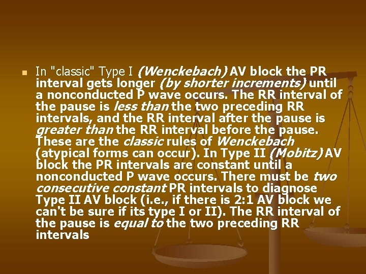 n In "classic" Type I (Wenckebach) AV block the PR interval gets longer (by