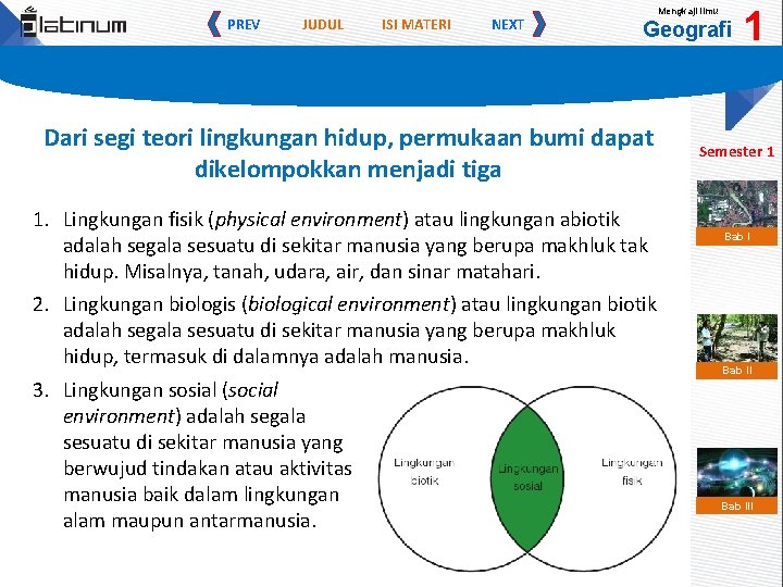 PREV JUDUL ISI MATERI NEXT Mengkaji Ilmu Geografi Dari segi teori lingkungan hidup, permukaan