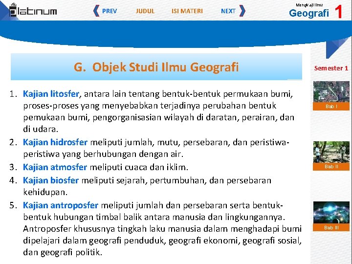 PREV JUDUL ISI MATERI NEXT Mengkaji Ilmu Geografi G. Objek Studi Ilmu Geografi 1.