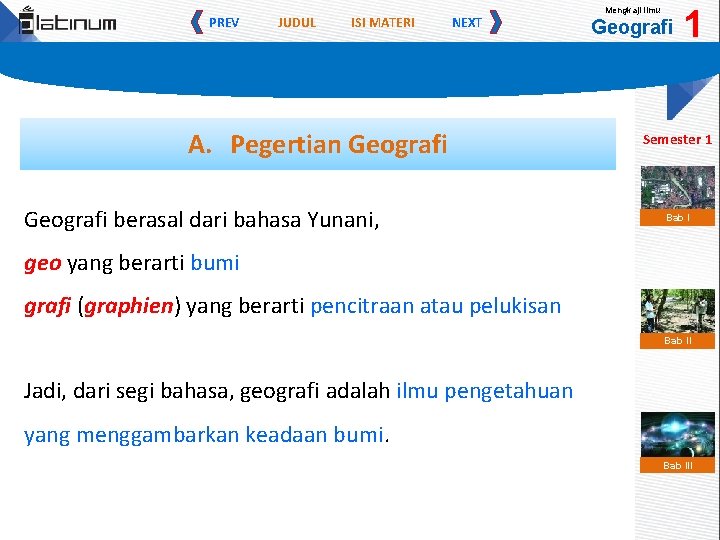 PREV JUDUL ISI MATERI NEXT A. Pegertian Geografi berasal dari bahasa Yunani, Mengkaji Ilmu