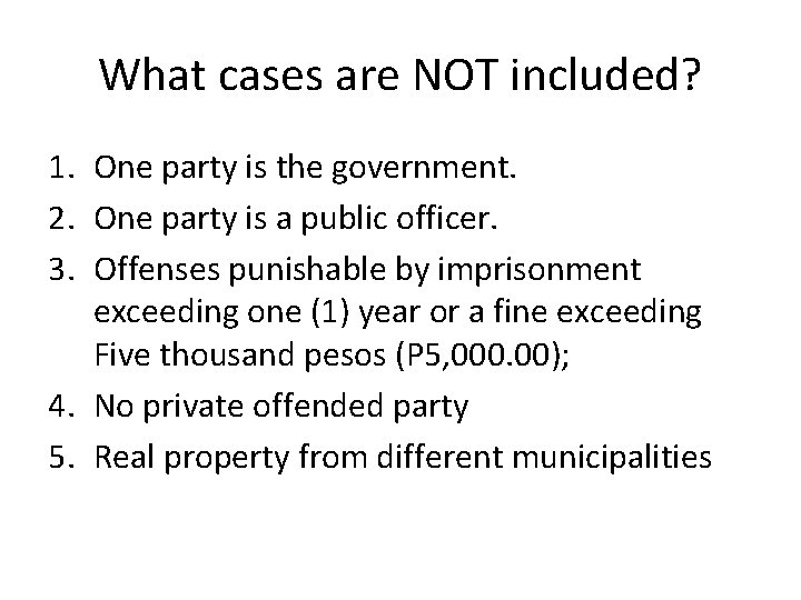 What cases are NOT included? 1. One party is the government. 2. One party