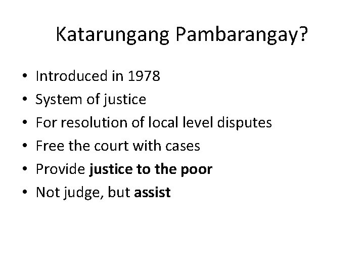 Katarungang Pambarangay? • • • Introduced in 1978 System of justice For resolution of