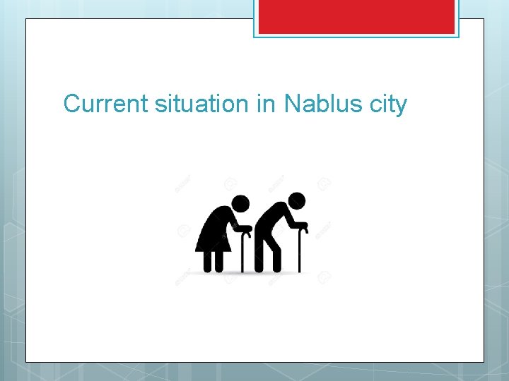 Current situation in Nablus city 