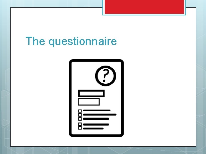 The questionnaire 