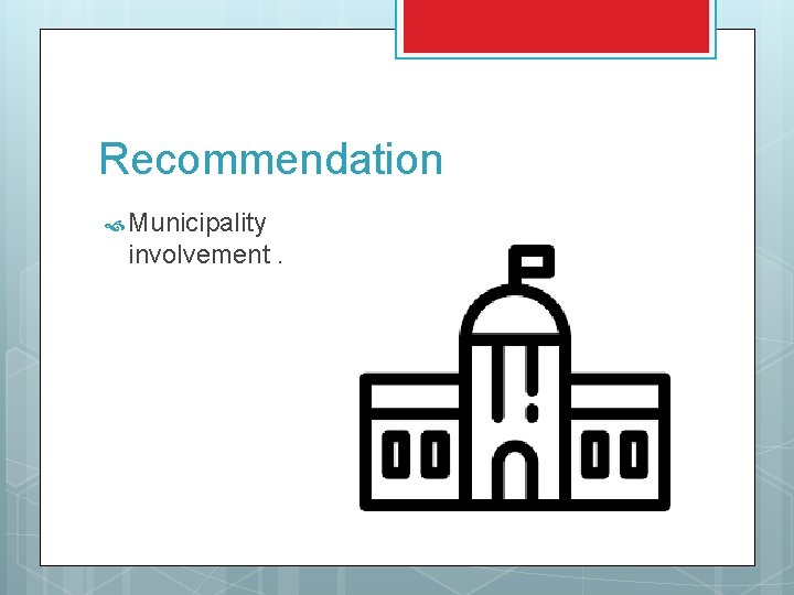Recommendation Municipality involvement. 