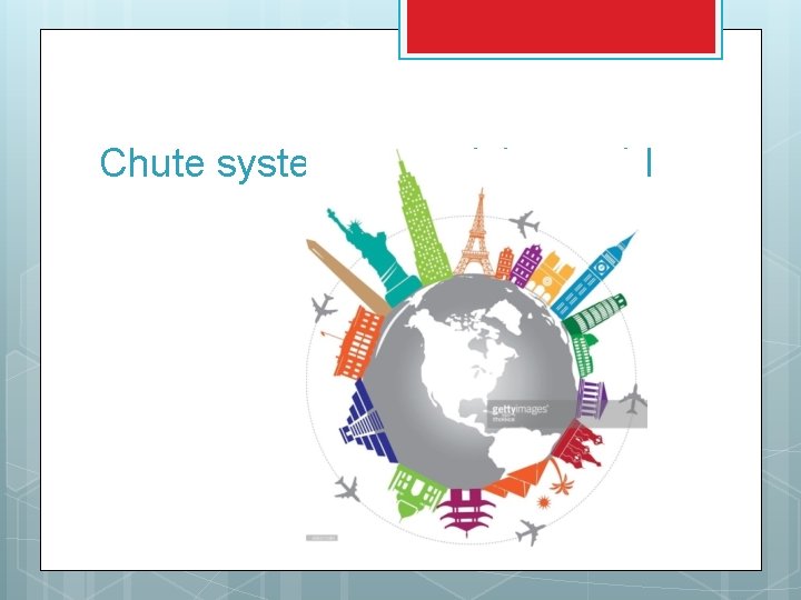 Chute system around the world 