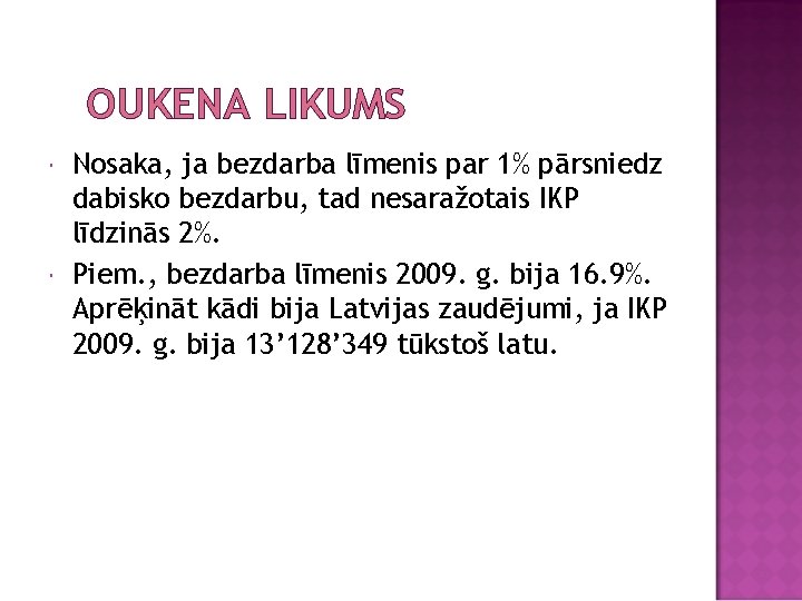 OUKENA LIKUMS Nosaka, ja bezdarba līmenis par 1% pārsniedz dabisko bezdarbu, tad nesaražotais IKP