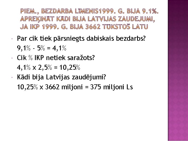  Par cik tiek pārsniegts dabiskais bezdarbs? 9, 1% - 5% = 4, 1%