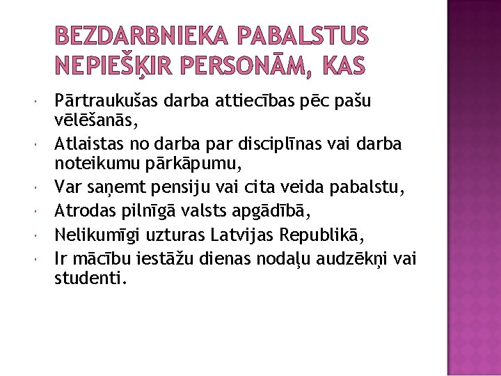 BEZDARBNIEKA PABALSTUS NEPIEŠĶIR PERSONĀM, KAS Pārtraukušas darba attiecības pēc pašu vēlēšanās, Atlaistas no darba