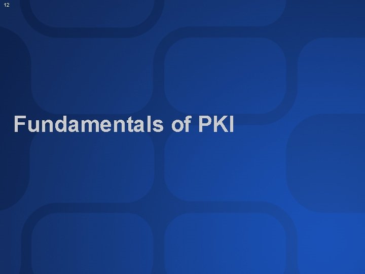 12 Fundamentals of PKI 