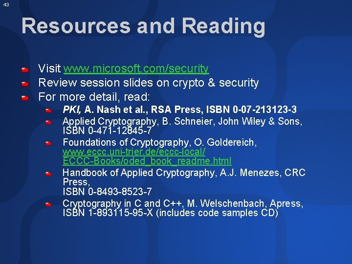 43 Resources and Reading Visit www. microsoft. com/security Review session slides on crypto &