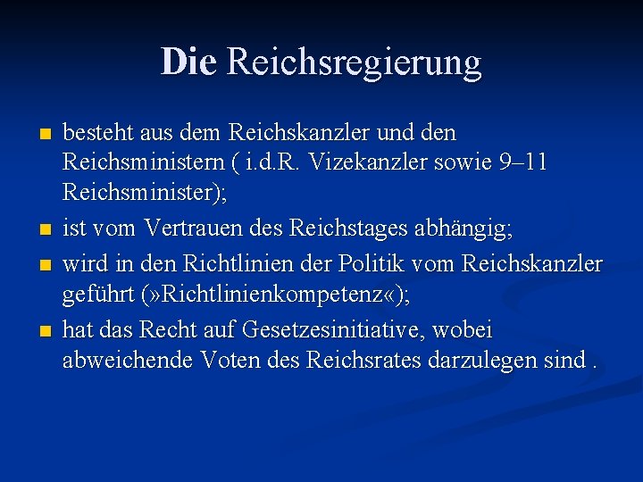 Die Reichsregierung n n besteht aus dem Reichskanzler und den Reichsministern ( i. d.