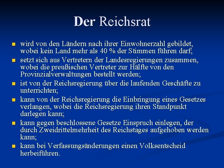 Der Reichsrat n n n wird von den Ländern nach ihrer Einwohnerzahl gebildet, wobei