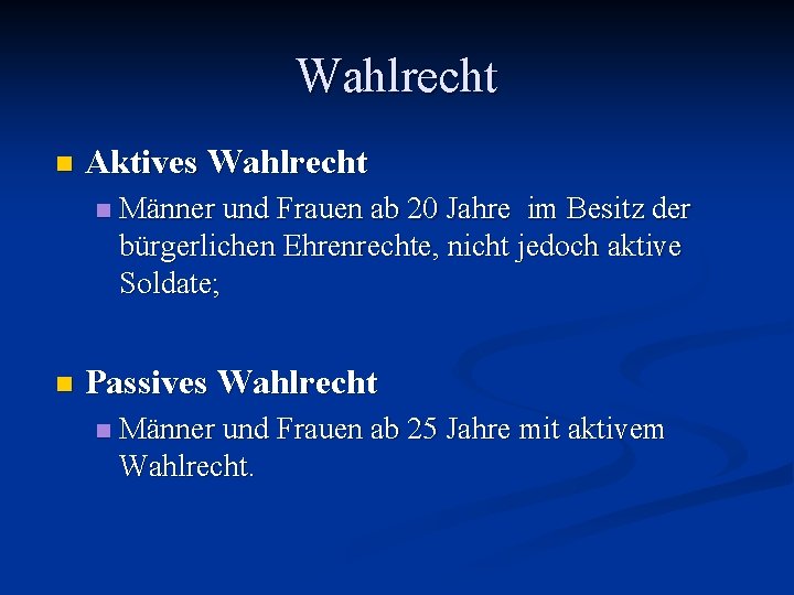 Wahlrecht n Aktives Wahlrecht n n Männer und Frauen ab 20 Jahre im Besitz