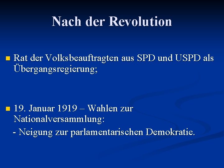 Nach der Revolution n Rat der Volksbeauftragten aus SPD und USPD als Übergangsregierung; 19.