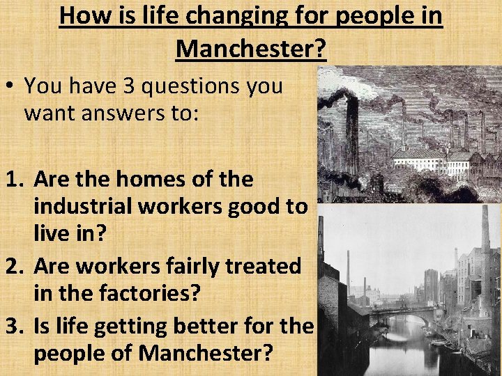 How is life changing for people in Manchester? • You have 3 questions you