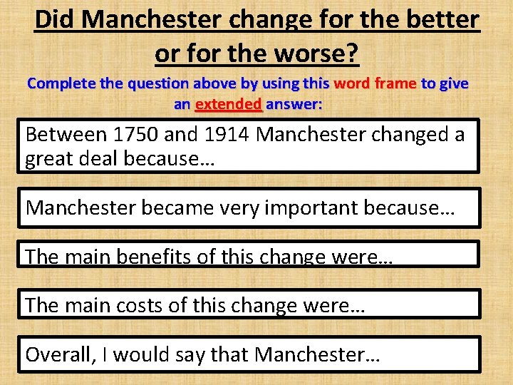 Did Manchester change for the better or for the worse? Complete the question above