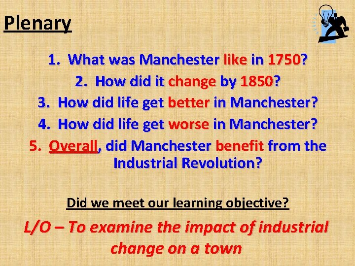 Plenary 1. What was Manchester like in 1750? 2. How did it change by