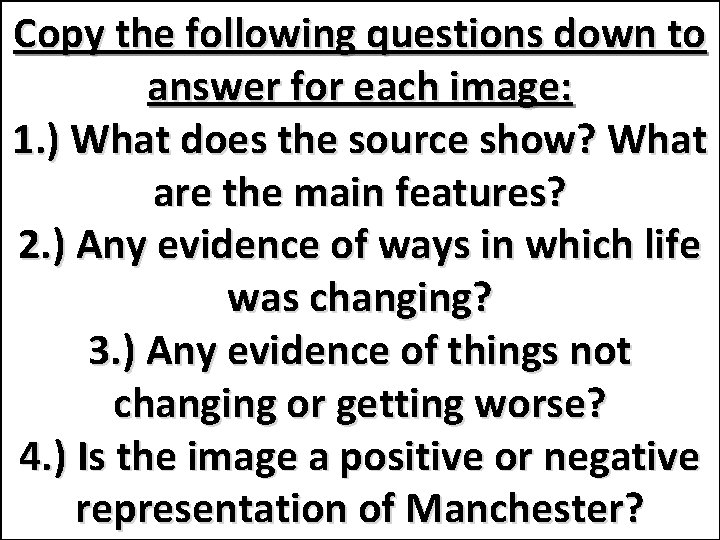 Copy the following down to Analysing Images ofquestions Manchester answer foryour each image: •