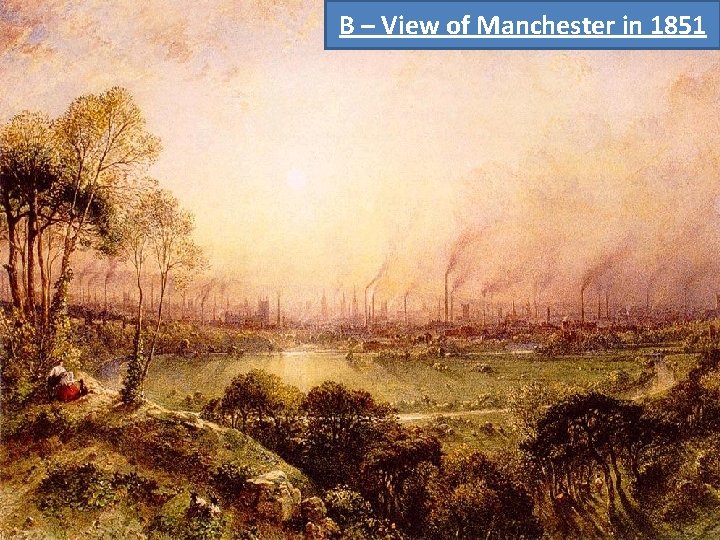B – View of Manchester in 1851 