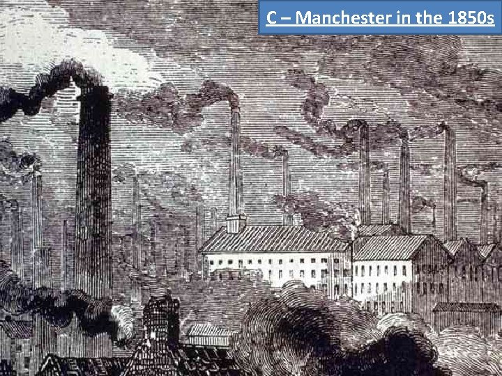 C – Manchester in the 1850 s 