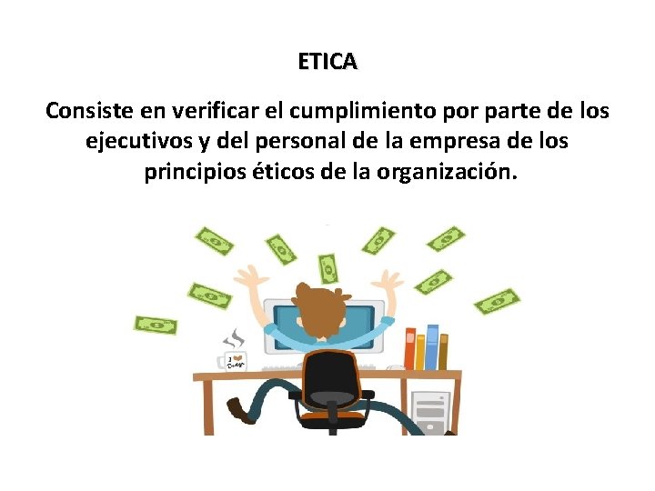 ETICA Consiste en verificar el cumplimiento por parte de los ejecutivos y del personal