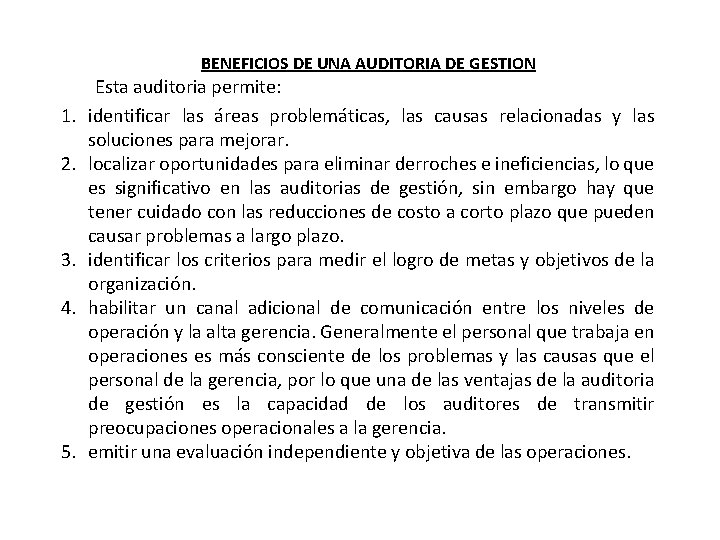 BENEFICIOS DE UNA AUDITORIA DE GESTION 1. 2. 3. 4. 5. Esta auditoria permite: