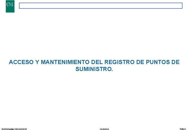 ACCESO Y MANTENIMIENTO DEL REGISTRO DE PUNTOS DE SUMINISTRO. FLUJOGRAMAS DE PROCESOS (11/06/2002) Página