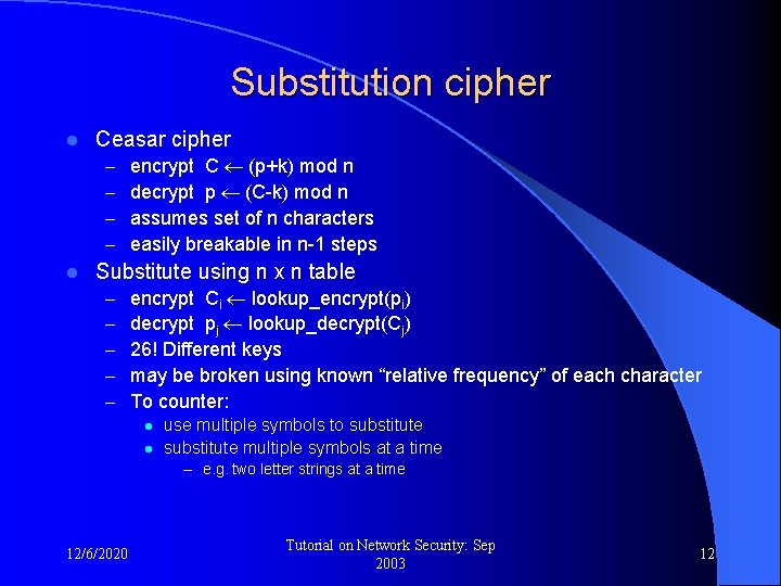 Substitution cipher l Ceasar cipher – – l encrypt C (p+k) mod n decrypt