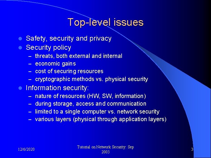 Top-level issues Safety, security and privacy l Security policy l – – l threats,