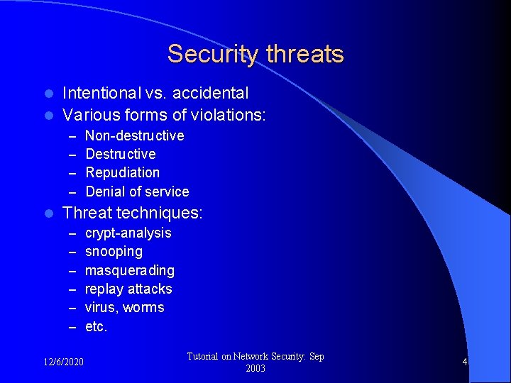 Security threats Intentional vs. accidental l Various forms of violations: l – – l