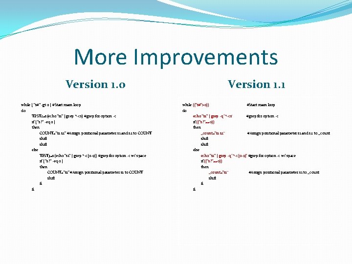 More Improvements Version 1. 0 while [ "$#" -gt 0 ] #Start main loop