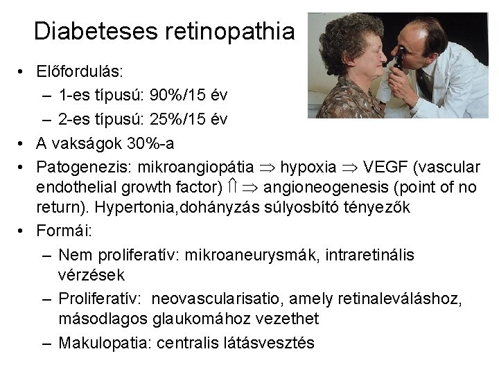 Diabeteses retinopathia • Előfordulás: – 1 -es típusú: 90%/15 év – 2 -es típusú: