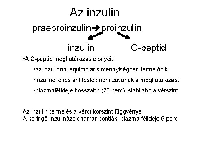 Az inzulin praeproinzulin C-peptid • A C-peptid meghatározás előnyei: • az inzulinnal equimolaris mennyiségben